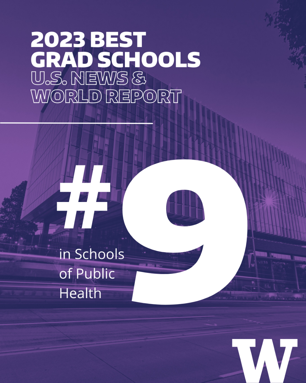 2023 BEST GRAD SCHOOLS. US NEWS & WORLD REPORT. #9 IN SCHOOLS OF PUBLIC HEALTH. TEXT IS ON TOP OF PURPLE TINTED IMAGE OF HANS ROSLING CENTER WITH UW LOGO.